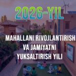 2026-yil-Mahallani rivojlantirish va jamiyatni yuksaltirish yili.