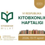 13-apreldan “Kitobsevar millat” shiori ostidagi VI Respublika “Kitobxonlik haftaligi”boshlandi